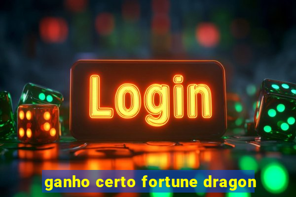 ganho certo fortune dragon